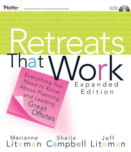 Liteman, M: Retreats That Work: Everything You Need to Know About Planning and Leading Great Offsites (Pfeiffer Essential Resources for Training and HR Professionals (Paperback))