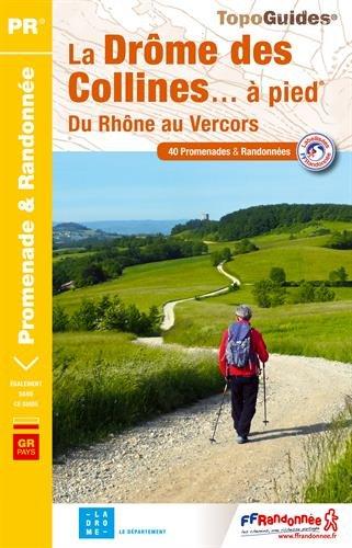 La Drôme des collines... à pied : du Rhône au Vercors : 40 promenades & randonnées