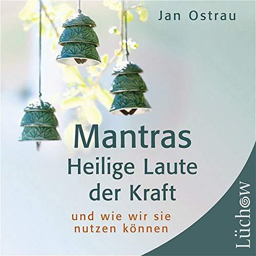 Mantras - Heilige Laute der Kraft. CD: und wie wir sie nutzen können