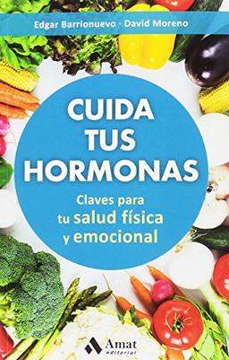 Cuida tus hormonas : claves para tu salud física y emocional