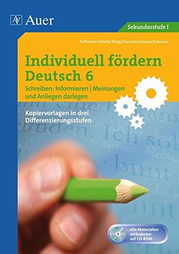 Individuell fördern Deutsch 6 Schreiben: Informieren/ Meinungen und Anliegen darlegen: &  Meinungen und Anliegen darlegen (6. Klasse)