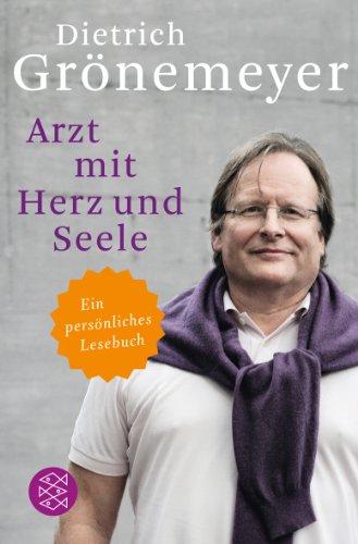 Arzt mit Herz und Seele: Ein persönliches Lesebuch