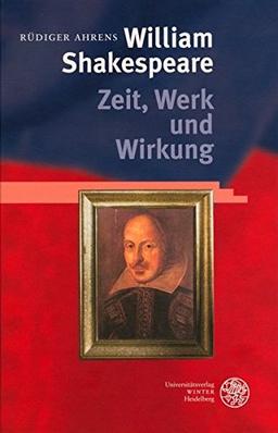 William Shakespeare - Zeit, Werk und Wirkung: Aufsätze (Anglistische Forschungen)