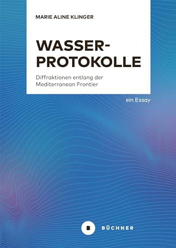 Wasserprotokolle: Diffraktionen entlang der Mediterranean Frontier – ein Essay