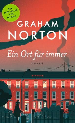 Ein Ort für immer: «Graham Nortons bester Roman bisher.» (The Sunday Post)