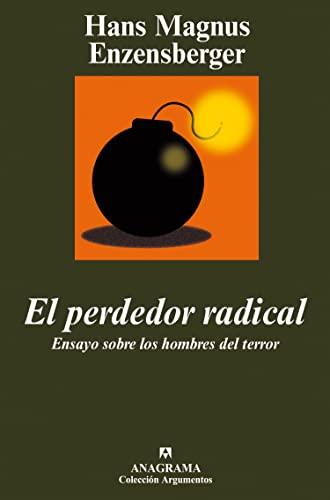 El perdedor radical : ensayo sobre los hombres del terror (Argumentos, Band 363)