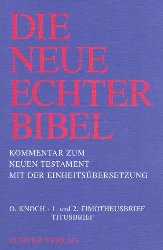 Die Neue Echter-Bibel. Kommentar / Kommentar zum Neuen Testament mit Einheitsübersetzung. Gesamtausgabe / 1. und 2. Timotheusbrief /Titusbrief: BD 14