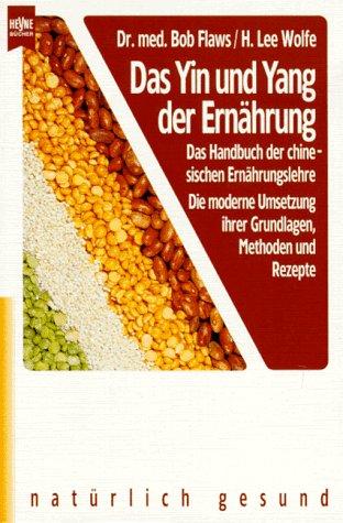 Das Yin und Yang der Ernährung. Das Handbuch der chinesischen Ernährungslehre.