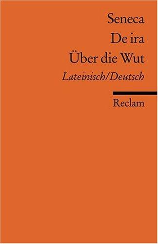 De ira /Über die Wut: Lat. /Dt.: Neuübersetzung