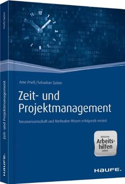 Zeit- und Projektmanagement - inkl. Arbeitshilfen online: Neurowissenschaft und Methoden-Wissen erfolgreich vereint