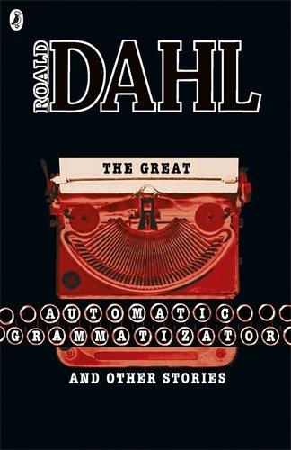 The Great Automatic Grammatizator and Other Stories (Roald Dahl Short Stories)