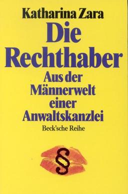 Die Rechthaber: Aus der Männerwelt einer Anwaltskanzlei