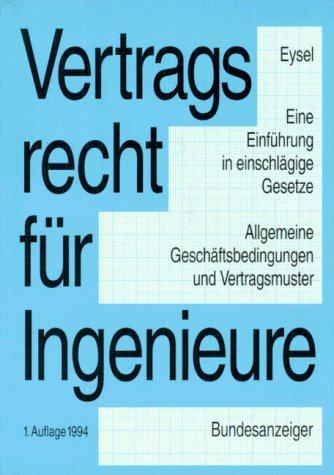 Vertragsrecht für Ingenieure. Erläutert anhand von Veräußerungs- und Herstellungsverträgen