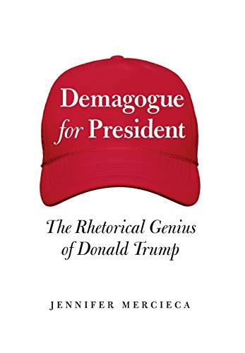 Demagogue for President: The Rhetorical Genius of Donald Trump