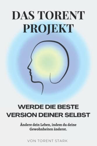 Das Torent Projekt: Werde die beste Version deiner selbst!