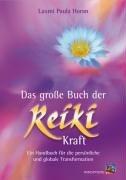 Das große Buch der Reiki-Kraft: Ein Handbuch für die persönliche und globale Transformation