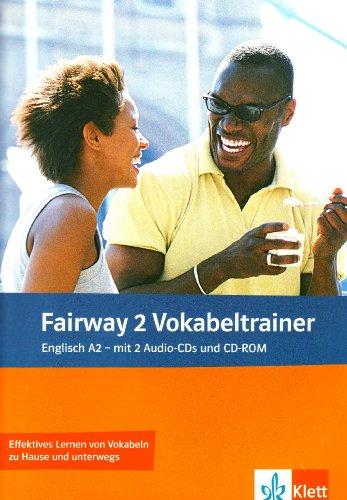 Fairway. Vokabeltrainer A2. Vokabelheft + 2 Audio-CDs + CD-ROM (PC/MAC)