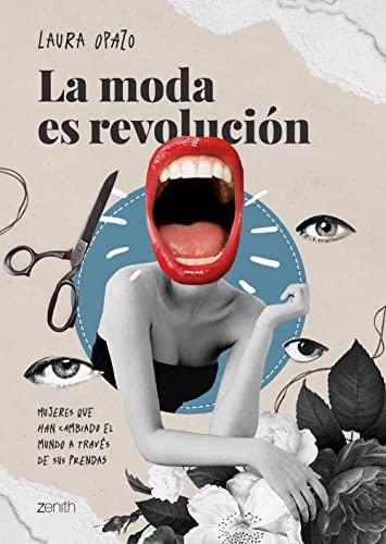 La moda es revolución: Mujeres que han cambiado el mundo a través de sus prendas (Zenith Original)