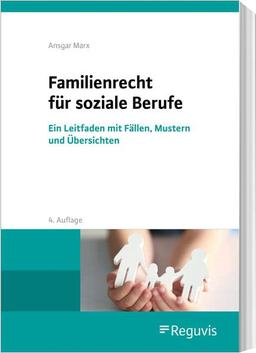 Familienrecht für soziale Berufe: Ein Leitfaden mit Fällen, Mustern und Übersichten