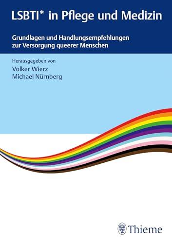 LSBTI* in Pflege und Medizin: Grundlagen und Handlungsempfehlungen zur Versorgung queerer Menschen