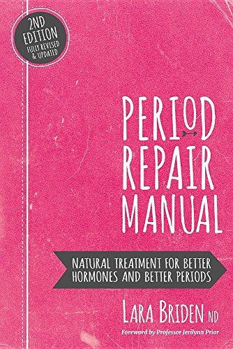 Period Repair Manual: Natural Treatment for Better Hormones and Better Periods