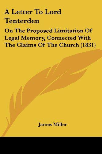 A Letter To Lord Tenterden: On The Proposed Limitation Of Legal Memory, Connected With The Claims Of The Church (1831)