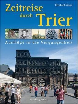 Zeitreise durch Trier: Ausflüge in die Vergangenheit