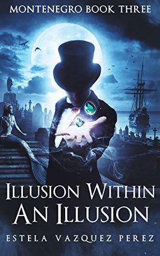 Montenegro Book Three: Illusion Within An Illusion