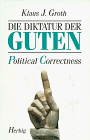 Die Diktatur der Guten: Political Correctness