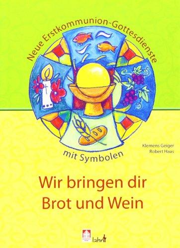 Wir bringen dir Brot und Wein: Neue Erstkommunion-Gottesdienste mit Symbolen