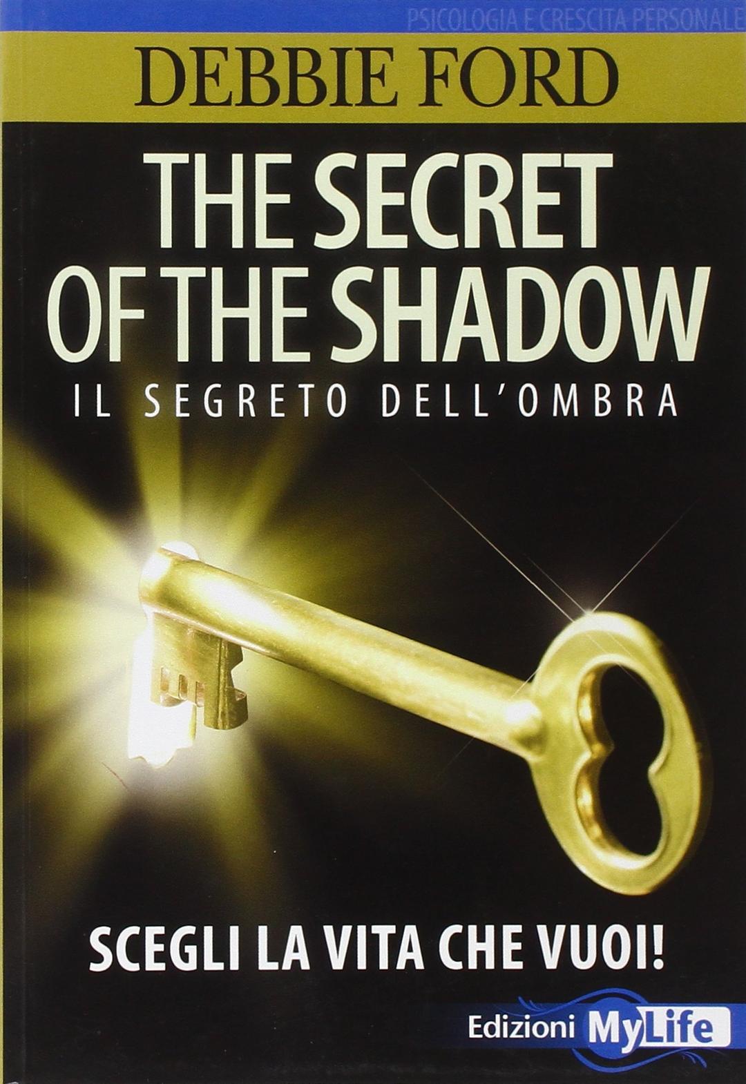 The secret of the shadow. Il segreto dell'ombra. Scegli la vita che vuoi!