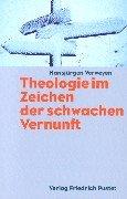 Theologie im Zeichen der schwachen Vernunft