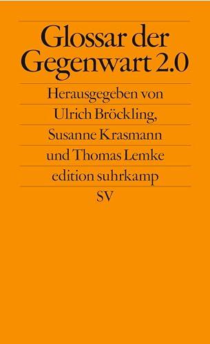 Glossar der Gegenwart 2.0: Von »Achtsamkeit« bis »Virus« – Überblick über zentrale gesellschaftliche und politische Begriffe unserer Gegenwart (edition suhrkamp)