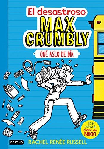 Max Crumbly 1. El desastroso Max Crumbly : qué asco de día!