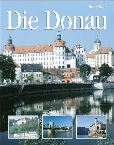 Die Donau: Natur, Kultur, Land und Leute