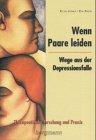 Wenn Paare leiden: Wege aus der Depressionsfalle - Therapeutische Forschung und Praxis