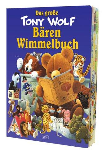 Das große Tony-Wolf-Bären-Wimmelbuch