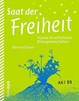 Saat der Freiheit - Impulse für aufblühende Bildungslandschaften (Akt)