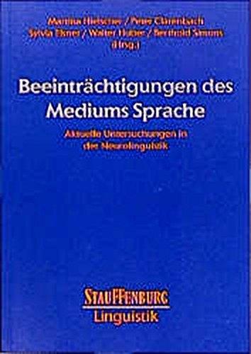 Beeinträchtigungen des Mediums Sprache: Aktuelle Untersuchungen in der Neurolinguistik (Stauffenburg Linguistik)