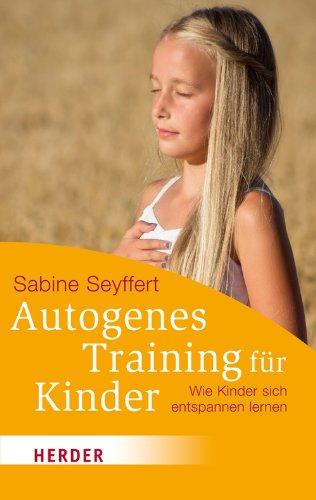 Autogenes Training für Kinder: Wie Kinder sich entspannen lernen (HERDER spektrum)