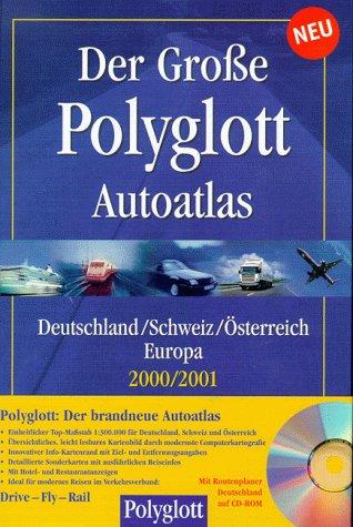 Der große Polyglott Autoatlas 2000/2001, 1 : 300 000. Deutschland, Schweiz, Österreich, Europa