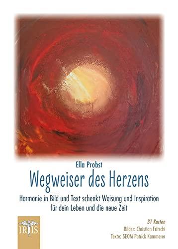 Wegweiser des Herzens: Harmonie in Bild und Text schenkt Weisung und Inspiration für dein Leben und die neue Zeit