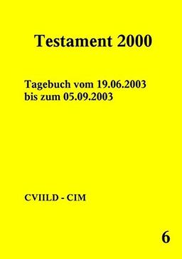 Testament 2000 - Band 6: Tagebuch vom 19.06.2003 bis zum 05.09.2003