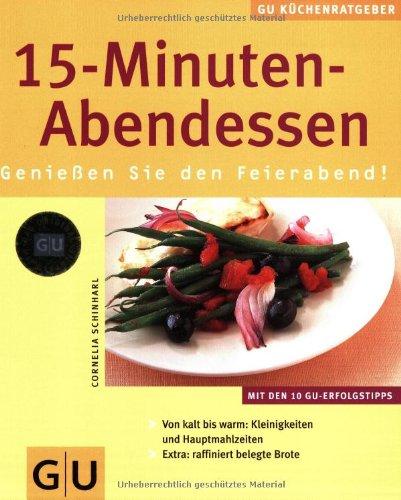 15-Minuten-Abendessen: Genießen Sie den Feierabend ! (GU KüchenRatgeber neu)