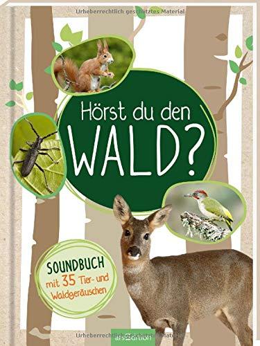 Hörst du den Wald?: Soundbuch mit 35 Tier- und Waldgeräuschen