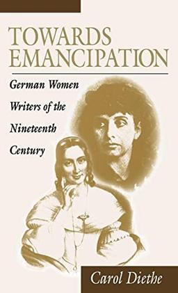 Towards Emancipation: German Women Writers of the Nineteenth Century