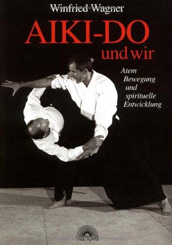 AIKI-DO und wir. Atem, Bewegung und spirituelle Entwicklung