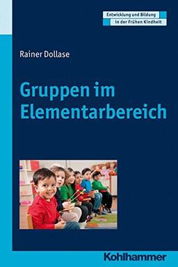 Gruppen im Elementarbereich (Entwicklung und Bildung in der Frühen Kindheit)