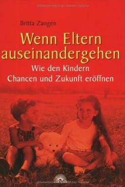 Wenn Eltern auseinandergehen - Wie den Kindern Chancen und Zukunft eröffnen