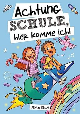 Achtung Schule, hier komme ich! Mutmachgeschichten zur Einschulung für Mädchen und Jungen: Das perfekte Geschenk für die Schultüte, das erste Schuljahr und die Vorschulzeit